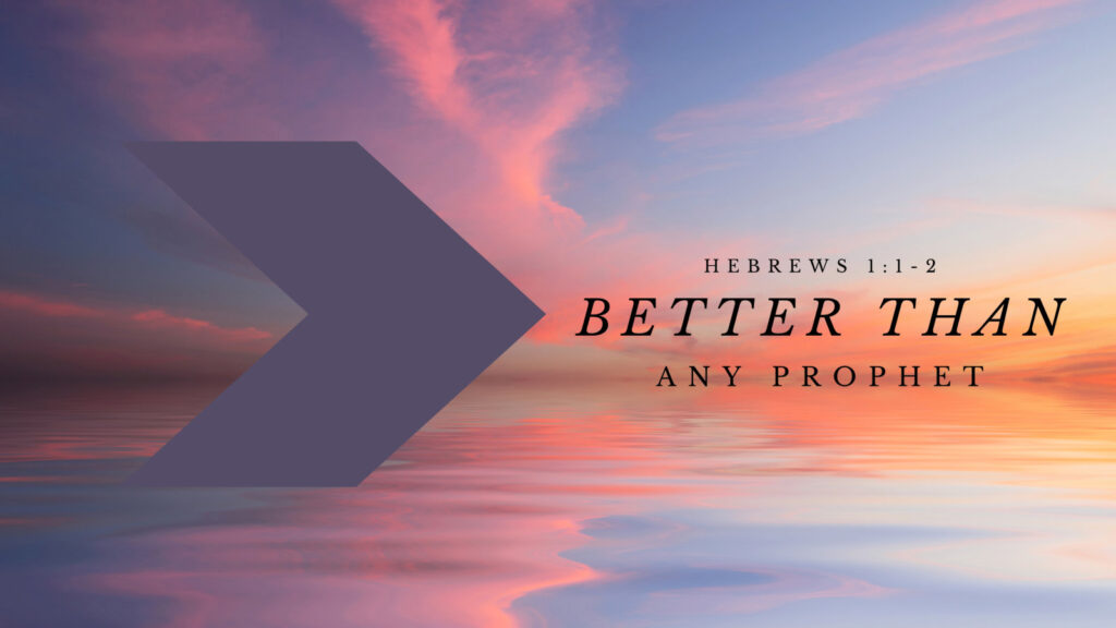 Hebrews_Sermon_Better_Than_any_Prophet